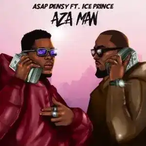 Asap Densy Ft. Ice Prince – Aza Man