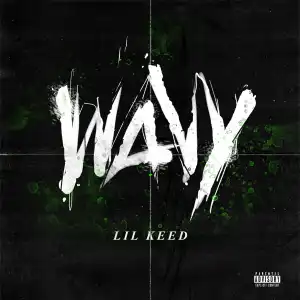 Lil Keed – Wavy
