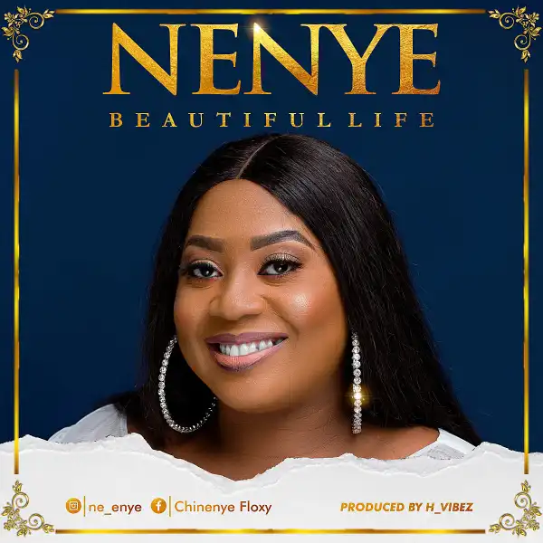 Nenye – Beautiful Life