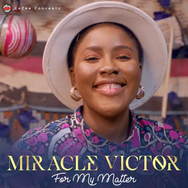 Miracle Victor – For My Matter