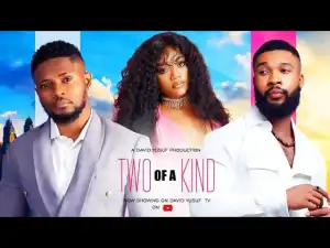 Two Of A Kind (2024 Nollywood Movie)