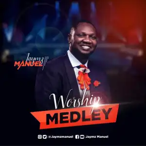 Jaymz Manuel – Worship Medley