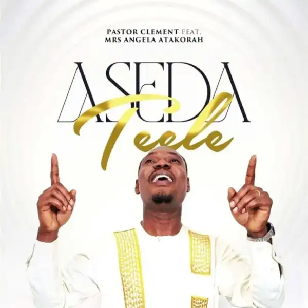 Pastor Clement Atakorah – Aseda Teele
