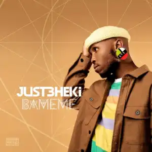 Just Bheki – Bameme