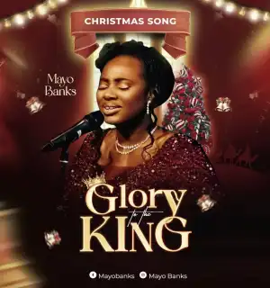 Mayo Banks – Glory To the King