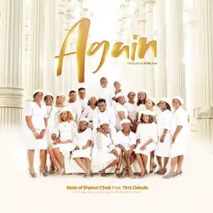 Rose of Sharon Choir – Again ft Timi Dakolo (Video)