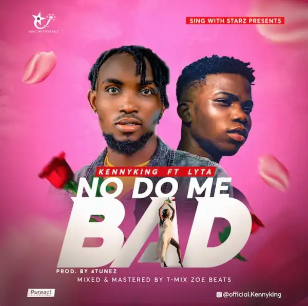 KennyKing Ft. Lyta – No Do Me Bad