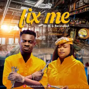 Mr M Revelation – Fix Me