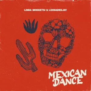 Linda Moeketsi & LuuDadeejay – Mexican Dance