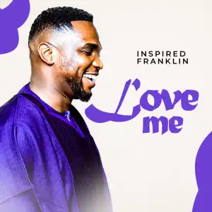 Inspired Franklin – Love Me