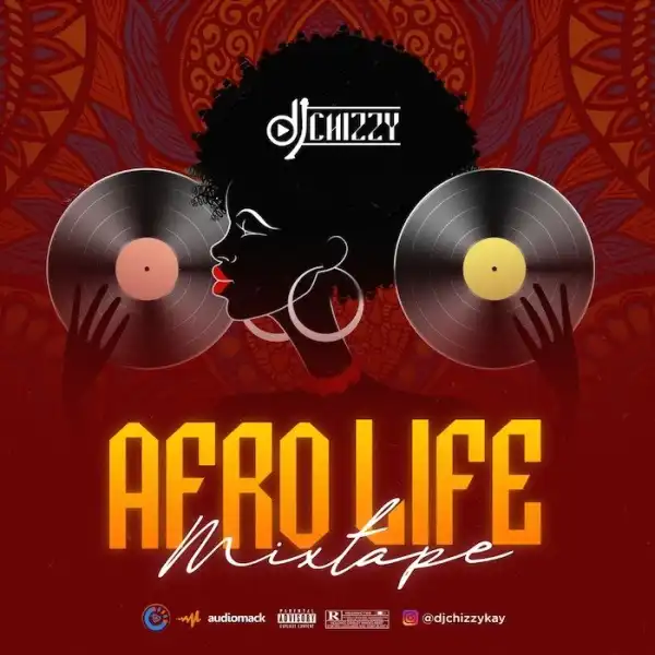 DJ Chizzy – Afro Life mix
