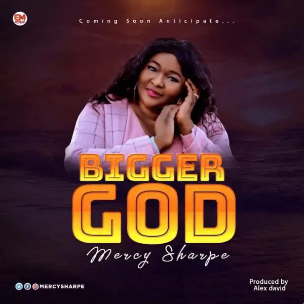 Mercy Sharpe – Bigger God (Video)