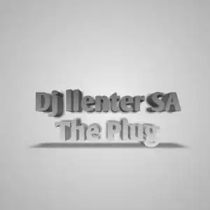 Dj Llenter SA – The Plug (Original Mix)