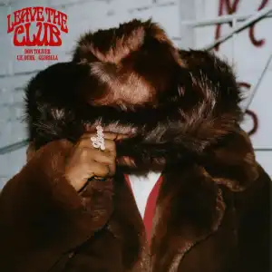 Don Toliver - Leave The Club ft. Lil Durk & GloRilla