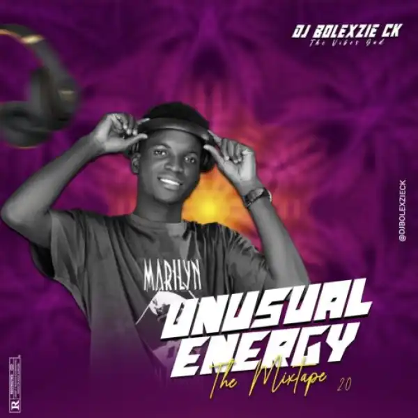 DJ Bolexzie CK – Unusual Energy The Mixtape 2.0