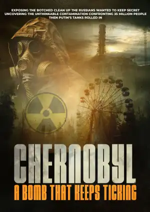 Chernobyl - A Bomb That Keeps Ticking (2024)