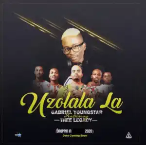 Gabriel YoungStar – UZOLALA LA ft. Thee Legacy