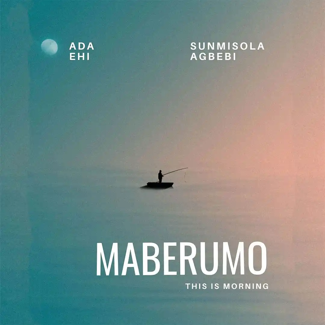 Ada Ehi – Maberumo (This Is Morning) ft. Sunmisola Agbebi