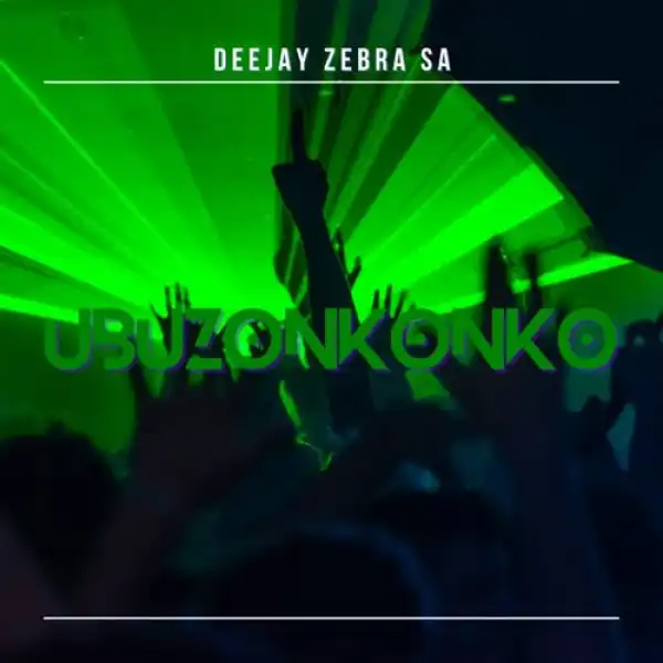 Deejay Zebra SA – Ubuzonkonko (EP)