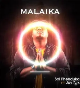 Sol Phenduka – Malaika ft. Jay Sax