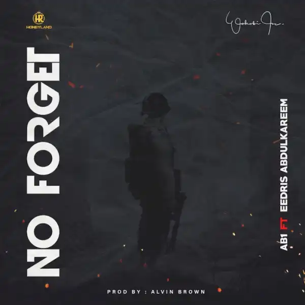 AB1 Ft. Eedris Abdulkareem – No Forget