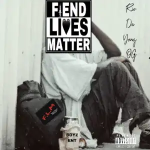 Rio Da Yung OG - Fiend Lives Matter (EP)