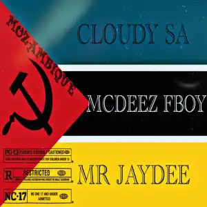 Mcdeez Fboy & Cloudy SA – Mozambique Ft. Mr Jaydee