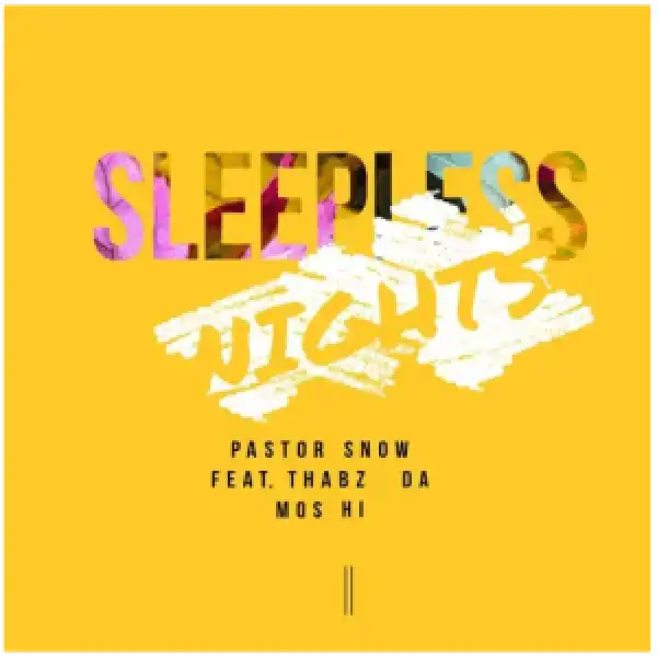 Pastor Snow – Sleepless Nights (Original Mix) Ft. ThaBz Mos Hi