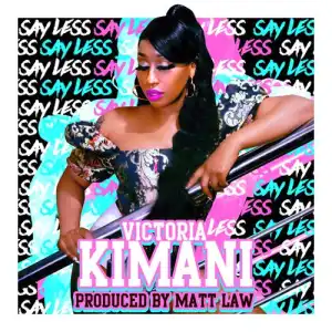 Victoria Kimani – Say Less