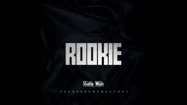 Shatta Wale – Rookie