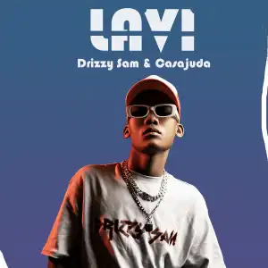 Drizzy Sam (RSA) Ft. Casajuda – Lavi