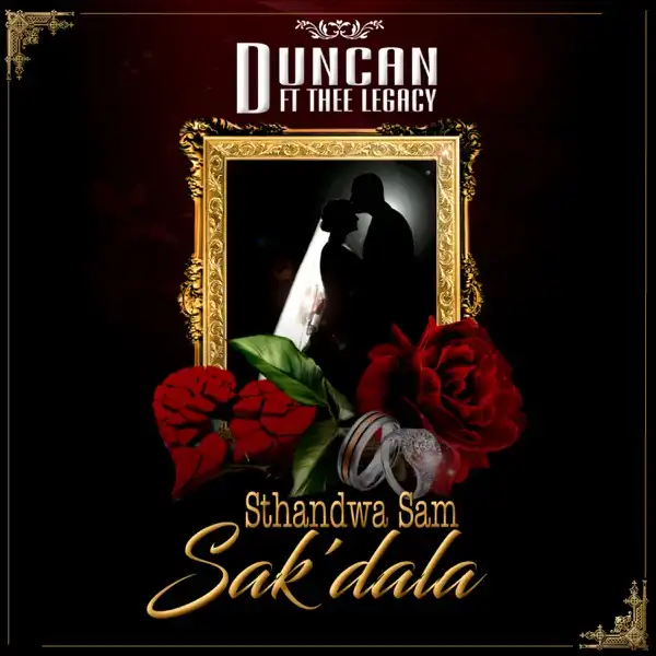 Duncan – Sthandwa Sam Sak’dala ft. Thee Legacy