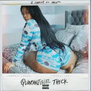 2 Chainz Ft. Mulatto – Quarantine Thick