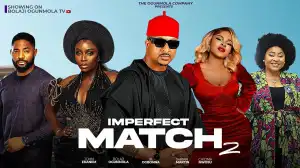 Imperfect Match Part 2 (2024 Nollywood Movie)