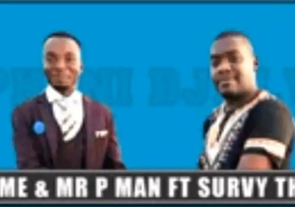 Mr Xtreme & Mr P Man – Mpheni BJalwa ft Survy The DJ (Original)