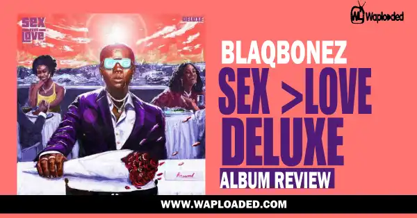 ALBUM REVIEW: Blaqbonez - "Sex Over Love" Deluxe