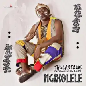 Thulasizwe – Ngixolele ft. Muungu Queen & Josta