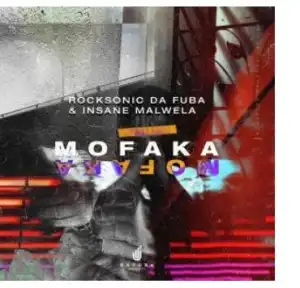 Rocksonic Da Fuba & Insane Malwela – Mofaka