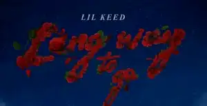 Lil Keed – Long Way To Go
