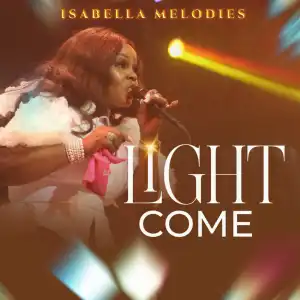 Isabella Melodies – Light Come