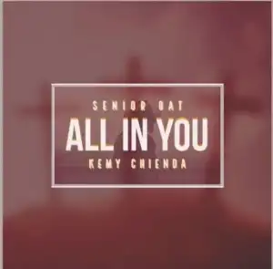 Senior Oat – All In You ft. Kemy Chienda