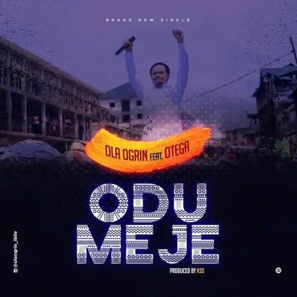 Ola Ogrin Ft. Otega – Odumeje