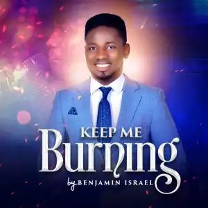 Benjamin Israel – Keep Me Burning