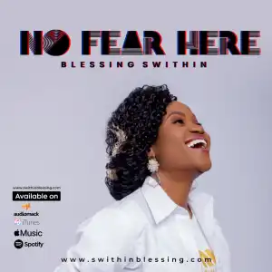 Blessing Swithin – No Fear Here