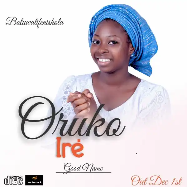 Boluwatifenishola – Oruko Ire (Good Name)