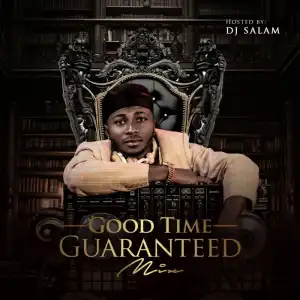 DJ Salam – Good Time Guaranteed Mix