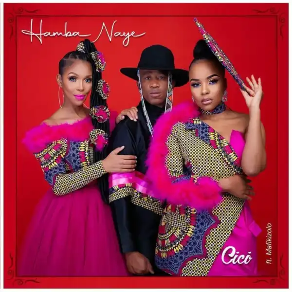 Cici – Hamba Naye Ft. Mafikizolo