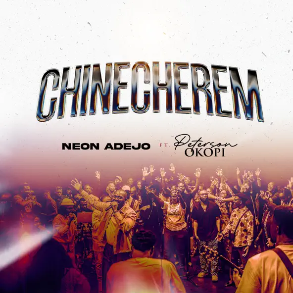 Neon Adejo – Chinecherem Ft. Peterson Okopi