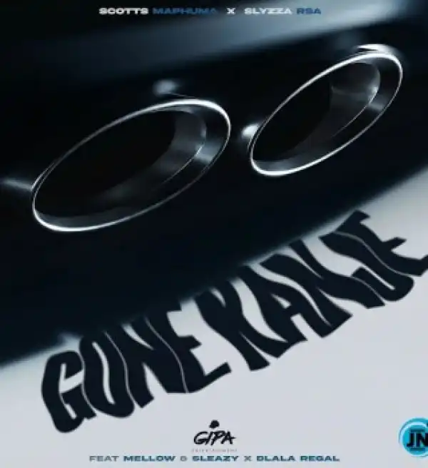 Scotts Maphuma – Gone Kanje Ft Slyzza Rsa, Mellow & Sleazy & Dlala Regal