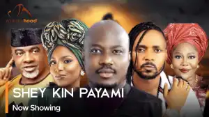 Shey Kin Paya Mi (2024 Yoruba Movie)